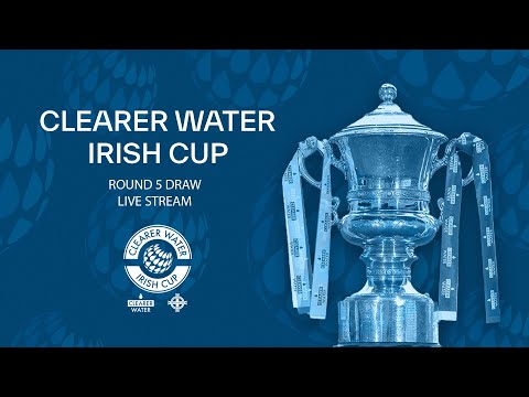 LIVE | Clearer Water Irish Cup 5th Round Draw