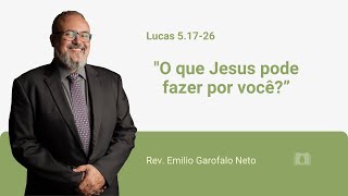 Luke 5:17-26 - What can Jesus do for you? - Rev. Emilio Garofalo Neto