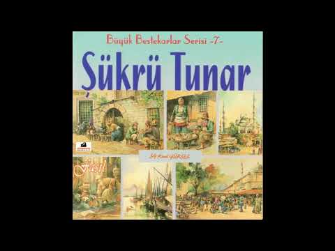 Şükrü Tunar   Bir Zamanlar Maziye Bak