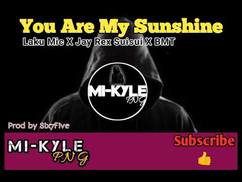 Jay Rex Suisui ft Laku X BMT - You are my Sunshine(Audio 2020)