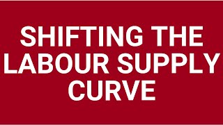 Shifting the labour supply curve