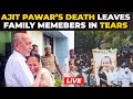 Ajit Pawar News LIVE Ajit Pawar Dead Body Thousands Gather Outside Hospital For Ajit Pawar