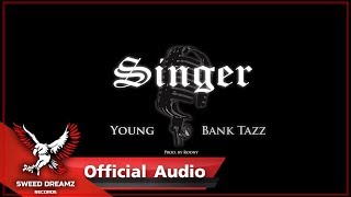 Sweed Gangz Ft. CallmeYOUNG & BT - Singer [Official Audio]