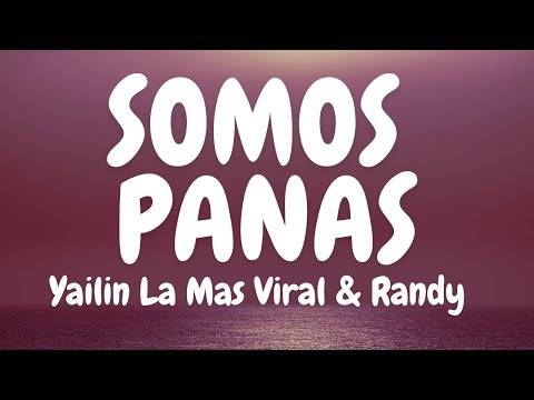 Yailin La Mas Viral & Randy - SOMOS PANAS (Letra)