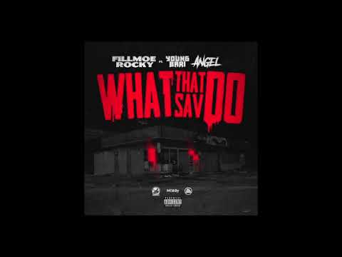 Fillmoe Rocky Ft. Young Bari & Angel "What That Sav Do" (Audio)