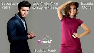 Sebastian Yatra &amp; Isabela Moner - My Only One No (Hay Nadie Más) (Bachata Remix DJ Cat)