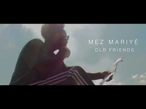 Mez Mariye - Old Friends (Video)