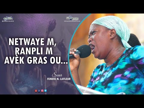 Netwaye m, ranpli m avèk gras ou.. | Soeur Fendie N. LAFLEUR