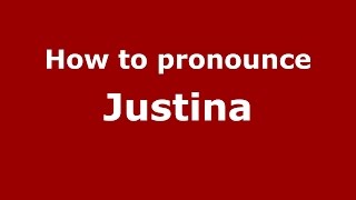 How to pronounce Justina