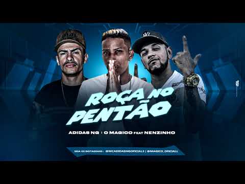 ADIDAS NG  E O MAGICO  Feat  NENZINHO -  ROÇA NO PENTÃO -REMIX BREGA FUNK