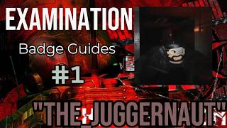 EXAMINATION Badge Guide #1 \\\ THE_JUGGERNAUT - Terminate SIN (Straightforward Tutorial)