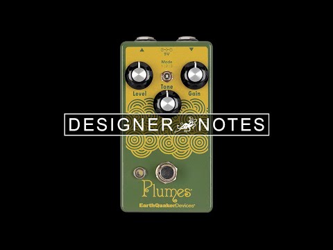 Designer Notes with Jamie Stillman Ep. 2 - Plumes | EarthQuaker Devices