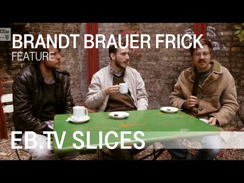 Brandt Brauer Frick (Slices Feature)