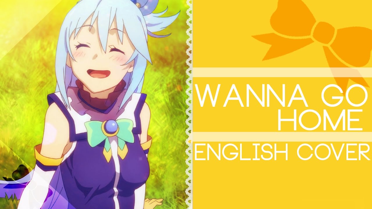 Konosuba 2 ED Full- Wanna Go Home (Ouchi ni Kaeritai ) - English Cover [Riku Silver]