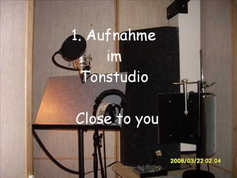 Close to you - Aufgenommen im Tonstudio
