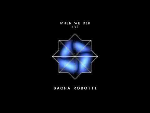 When We Dip and Sacha Robotti