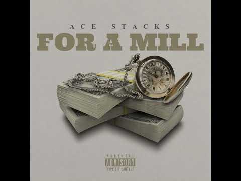Ace Stacks - "For A Mill" (Official Audio)