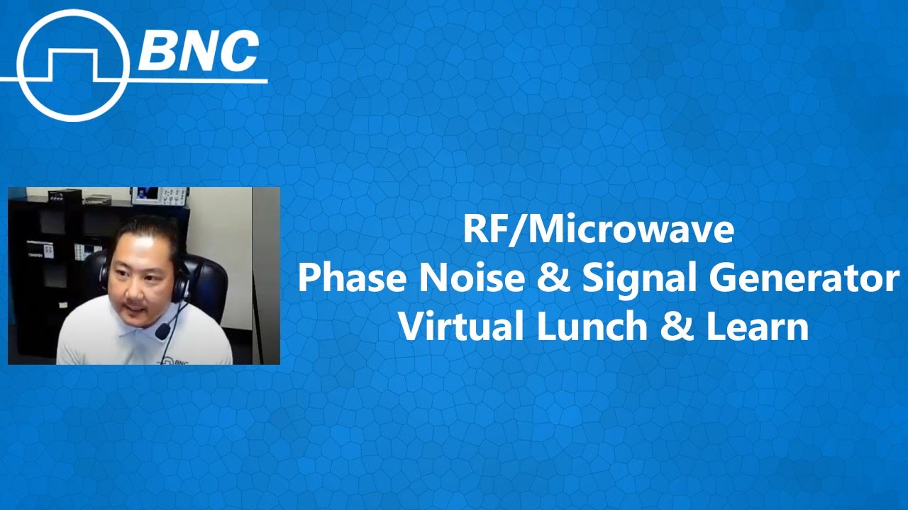 BNC's RF & Microwave Phase Noise and Signal Generator Virtual Lunch & Learn