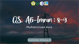 Download lagu QS. Ali-Imran : 8-9 by Muhammad Asis mp3