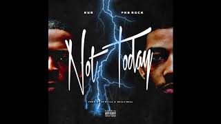 Kur & PNB Rock "Not Today" Prod. by SPKilla & Nel E Nel
