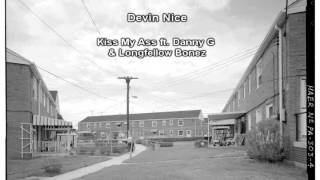 Devin Nice - Kiss My Ass ft. Danny G & Longfellow Bonez
