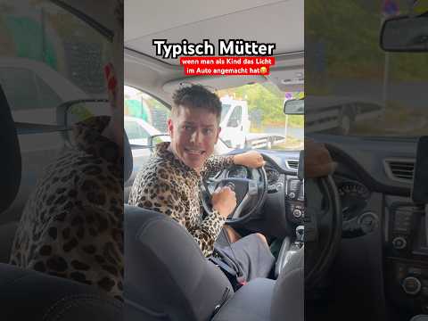Typisch Mütter - wenn man als Kind das Licht im Auto angemacht hat😂