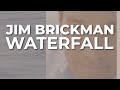 Jim Brickman - Waterfall (Official Audio)
