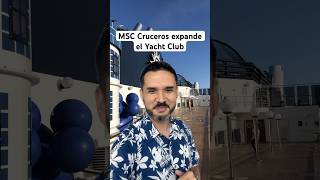 🚨 MSC lleva el Yacht Club a 2 cruceros más