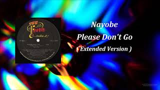 Nayobe - Please Don&#39;t Go ( Extended Version ) HQ