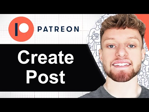 How To Post on Patreon (Step By Step)