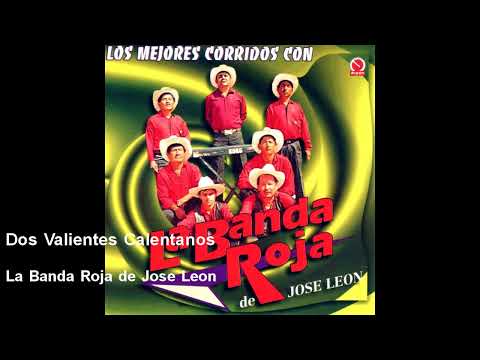 La Banda Roja de Jose Leon - Dos Valientes Calentanos