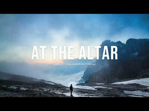 At The Altar - Elevation Rhythm (feat. Abbie Gamboa) | Soaking Worship Instrumenteal