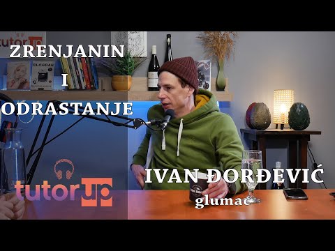 Zrenjanin i odrastanje Podcast #95 Ivan Đorđević   Glumac Čovek koji je upisao dve akademije