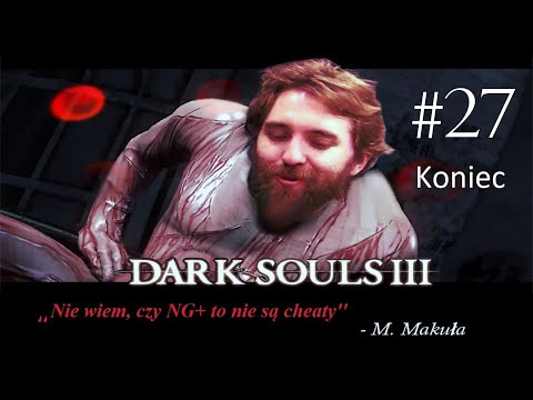 Dark Souls III #27 - Dusze odzyskane, zło pokonane, a Soulsy na 100 % wykonane