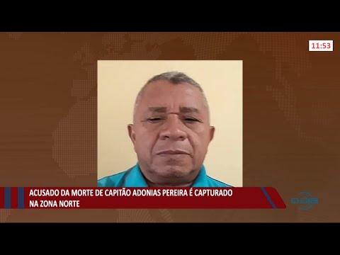Acusado da morte de Capitão é capturado na zona norte de Teresina 19 05 2021