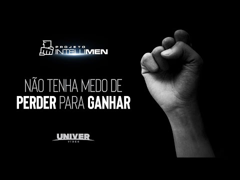 Não tenha medo de perder para ganhar | Intellimen | Video Video