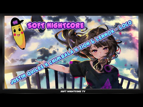 SOFT NIGHTCORE: Justin Quiles x Chimbala x Zion & Lennox - Loco REMIX [HD] [HQ]