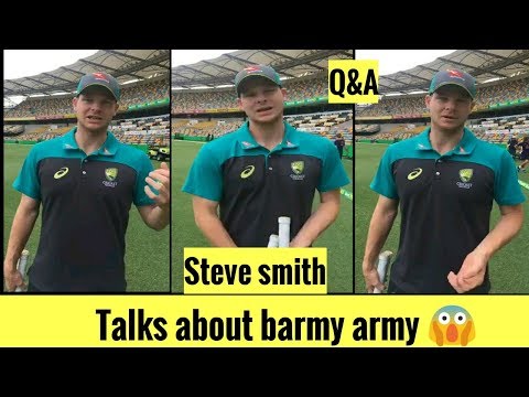This is what steve smith said about barmy army / steve smith Q&A