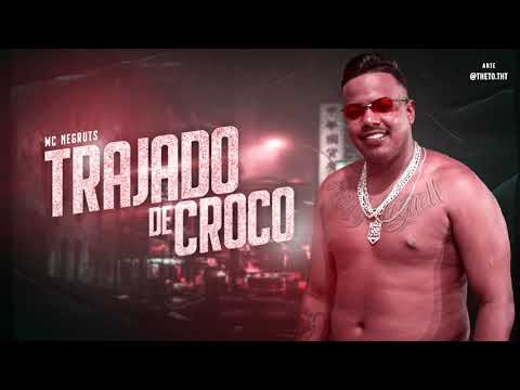 MC NEGRUTS - TRAJADO DE CROCO (PROD. MATHEUS NO BEAT)