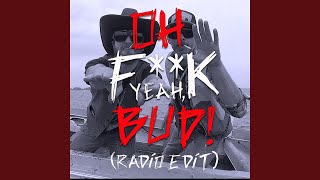 Oh Fuck Yeah Bud! (Radio Edit) (feat. Steve &amp; Jack Marko)