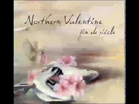 Northern Valentine - Fin De Siècle