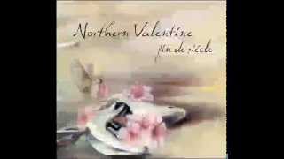 Northern Valentine - Fin De Siècle