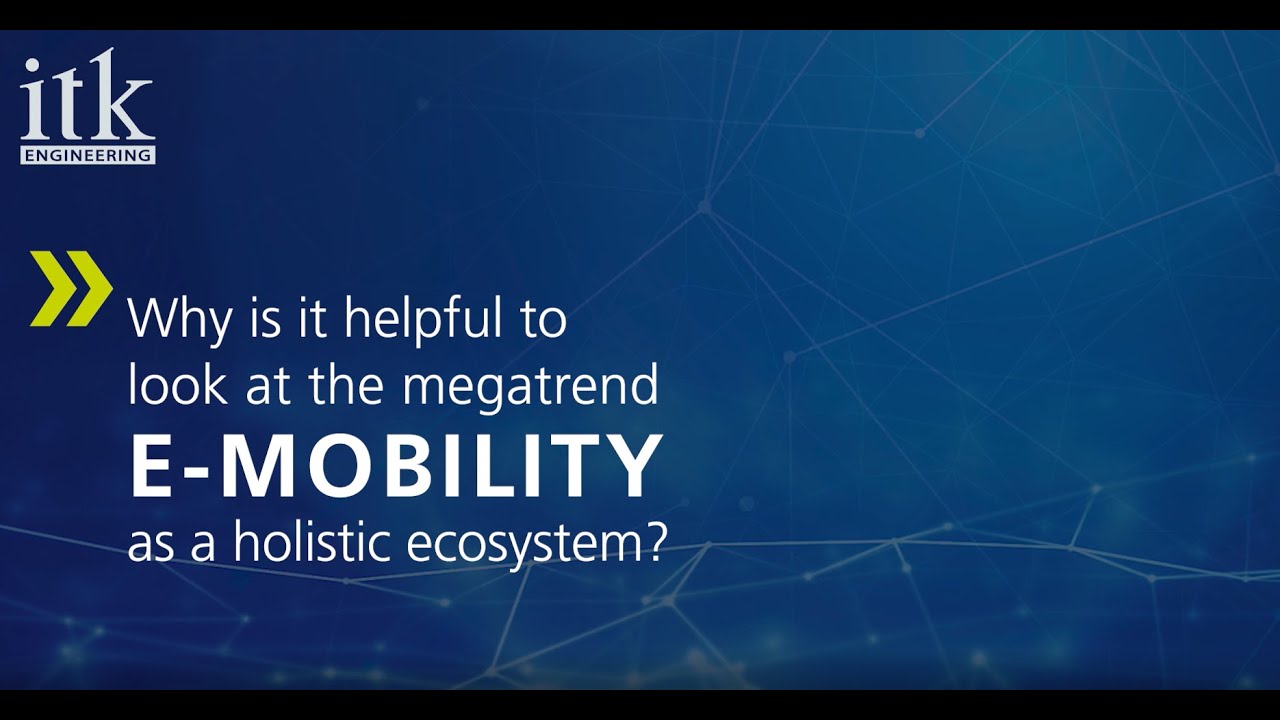 Why is it helpful to look at the megatrend E-Mobility as a holistic ecosystem?