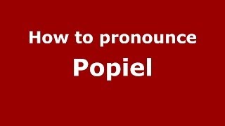 How to pronounce Popiel