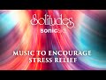 SonicAid Solitudes - Carefree | Music to Encourage Stress Relief