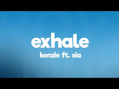 kenzie  - EXHALE (Lyrics) feat. Sia