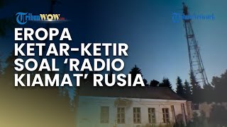 Bak Beri Kode! 'Radio Kiamat' Rusia Siarkan Pesan Misterius, Eropa Ketar-ketir Gegara Sebut Latvia