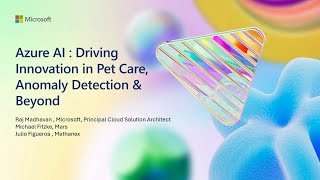 Azure AI: Driving innovation in pet care anomaly detection and beyond | BRK121