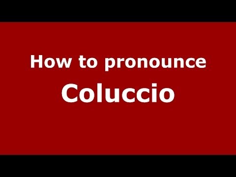 How to pronounce Coluccio (Italian/Italy) - PronounceNames.com