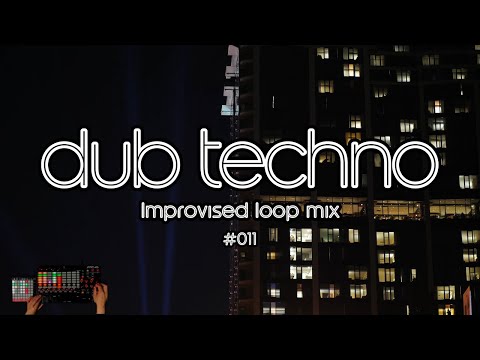 Dub Techno (Improvised loop mix) / 011